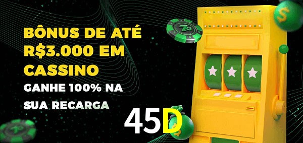 45D melhor bônus de depósito